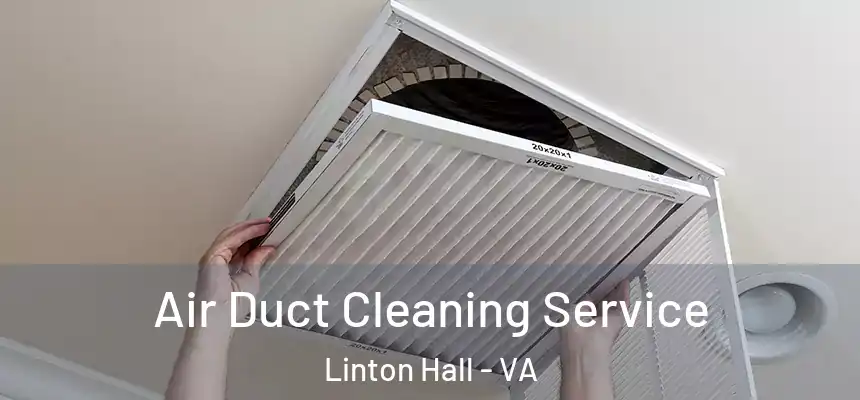 Air Duct Cleaning Service Linton Hall - VA
