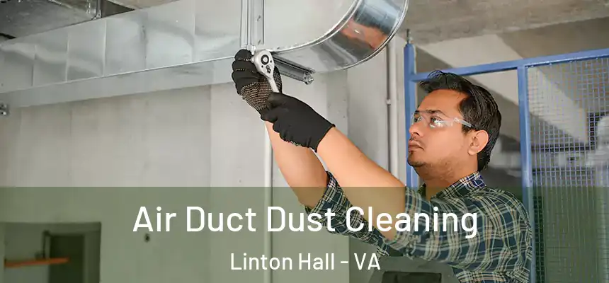Air Duct Dust Cleaning Linton Hall - VA