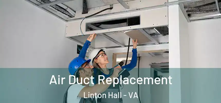  Air Duct Replacement Linton Hall - VA