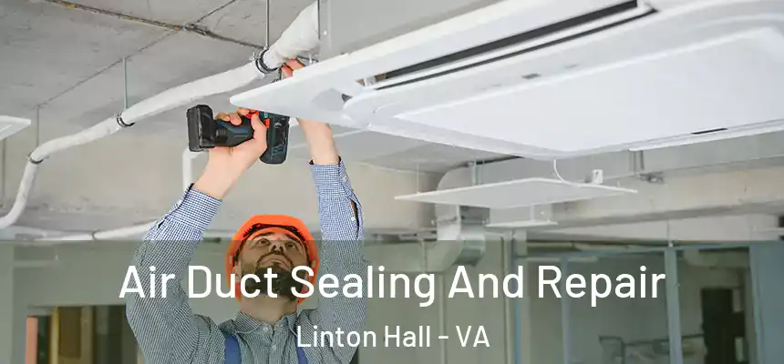  Air Duct Sealing And Repair Linton Hall - VA