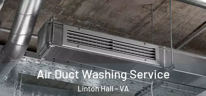 Air Duct Washing Service Linton Hall - VA