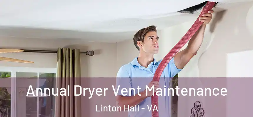 Annual Dryer Vent Maintenance Linton Hall - VA