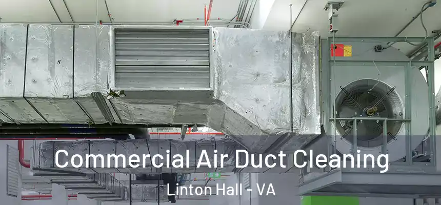 Commercial Air Duct Cleaning Linton Hall - VA