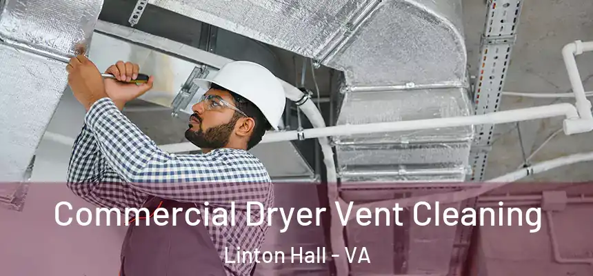 Commercial Dryer Vent Cleaning Linton Hall - VA