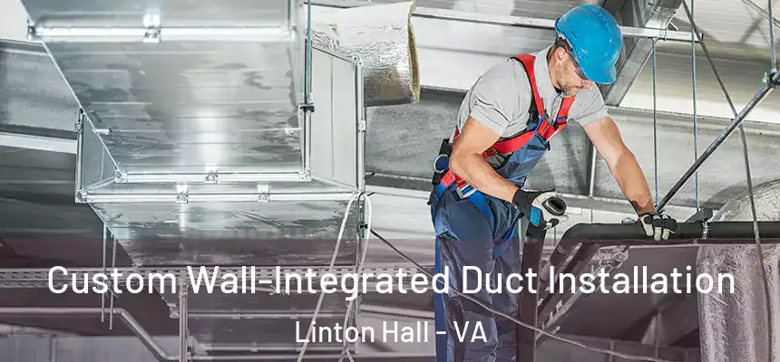  Custom Wall-Integrated Duct Installation Linton Hall - VA