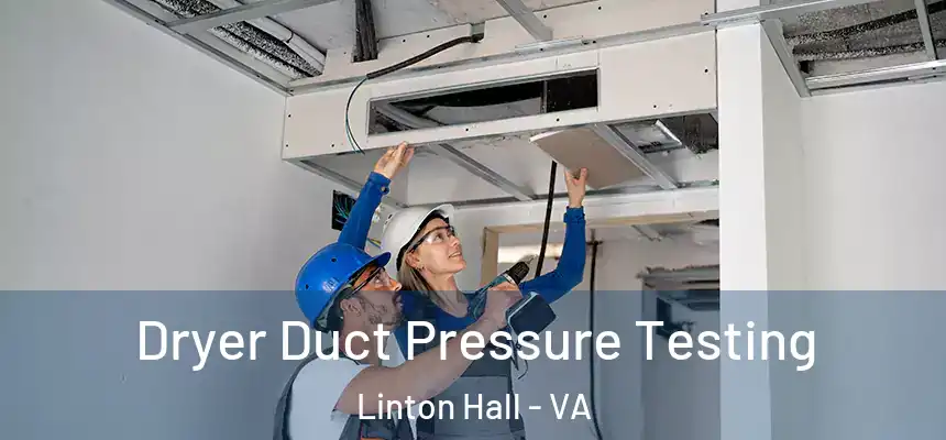  Dryer Duct Pressure Testing Linton Hall - VA