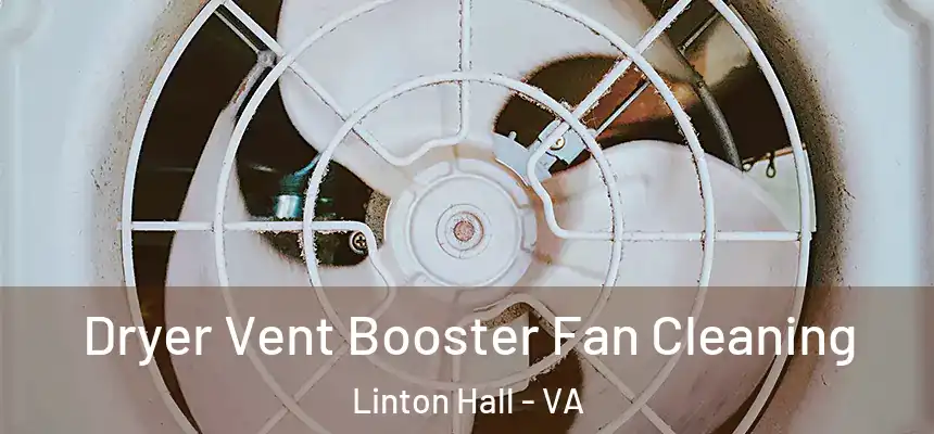Dryer Vent Booster Fan Cleaning Linton Hall - VA