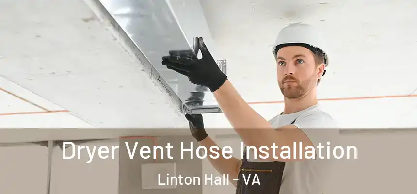  Dryer Vent Hose Installation Linton Hall - VA