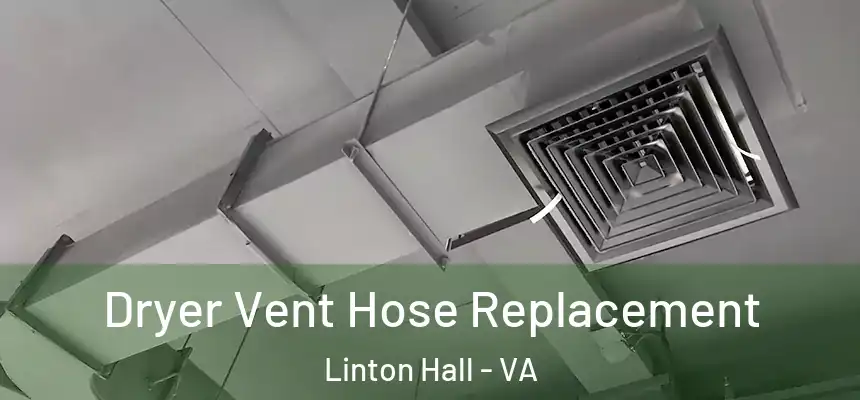  Dryer Vent Hose Replacement Linton Hall - VA