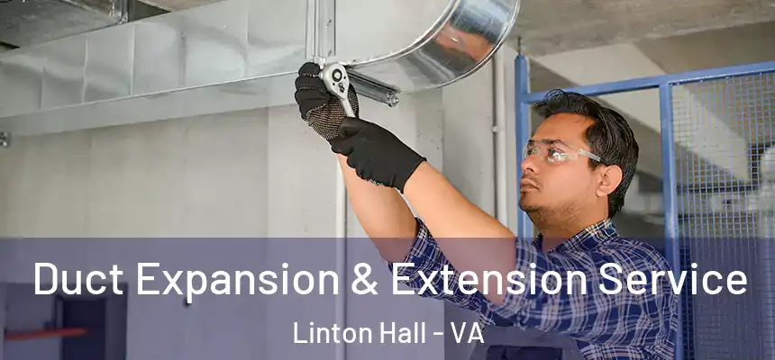  Duct Expansion & Extension Service Linton Hall - VA