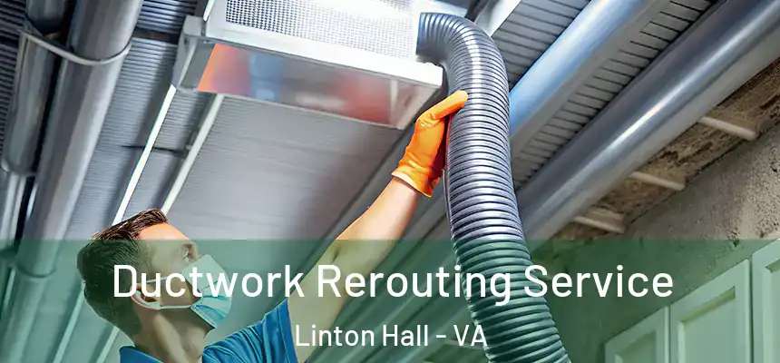  Ductwork Rerouting Service Linton Hall - VA
