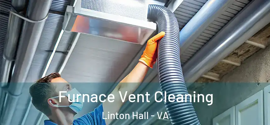  Furnace Vent Cleaning Linton Hall - VA