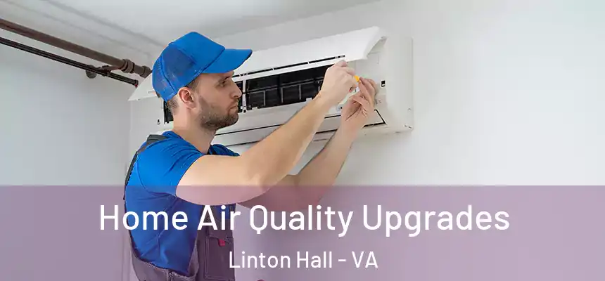  Home Air Quality Upgrades Linton Hall - VA