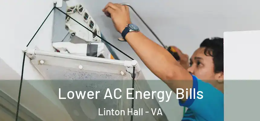 Lower AC Energy Bills Linton Hall - VA