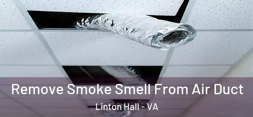 Remove Smoke Smell From Air Duct Linton Hall - VA