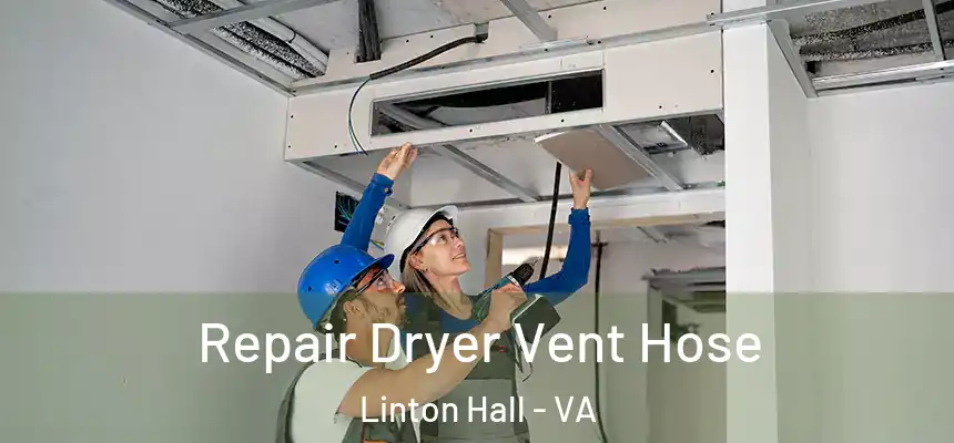 Repair Dryer Vent Hose Linton Hall - VA