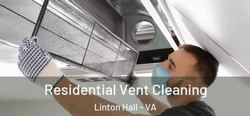 Residential Vent Cleaning Linton Hall - VA
