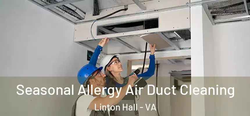 Seasonal Allergy Air Duct Cleaning Linton Hall - VA