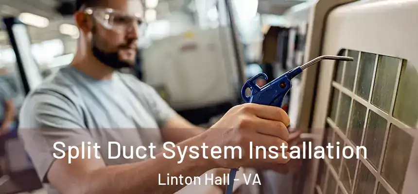  Split Duct System Installation Linton Hall - VA