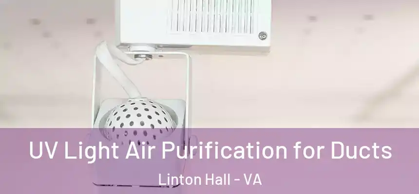UV Light Air Purification for Ducts Linton Hall - VA
