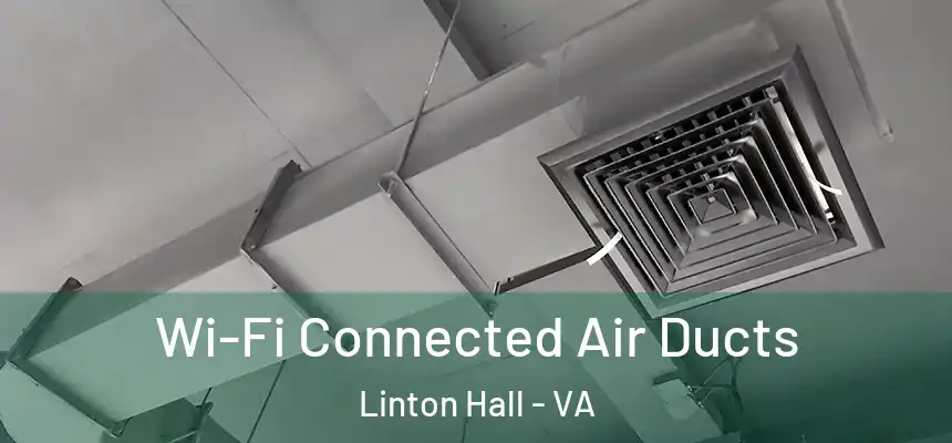  Wi-Fi Connected Air Ducts Linton Hall - VA